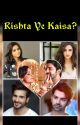 Arshi: Rishta Ye Kaisa? | ✓ by sarun1721