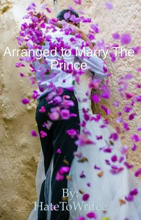 Arranged to Marry the Prince by HateToWritee