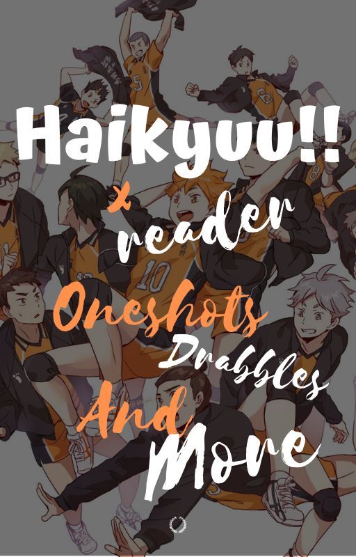 Haikyuu!! x Reader by b33n_there_d0ne_that