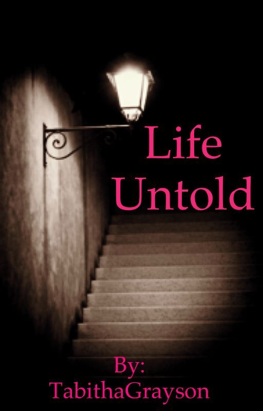 Life Untold by TabithaGrayson