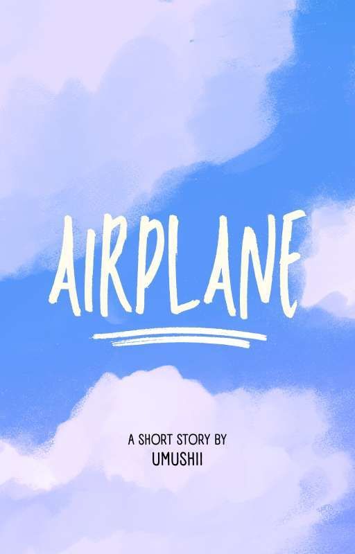 airplane ﹙short story﹚ by umushii