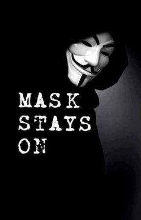 MASK STAYS ON :: anonymous x reader by LEMILLION_SMILES