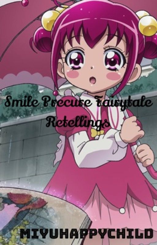 Smile Precure Fairytale Retellings by miyuhappychild