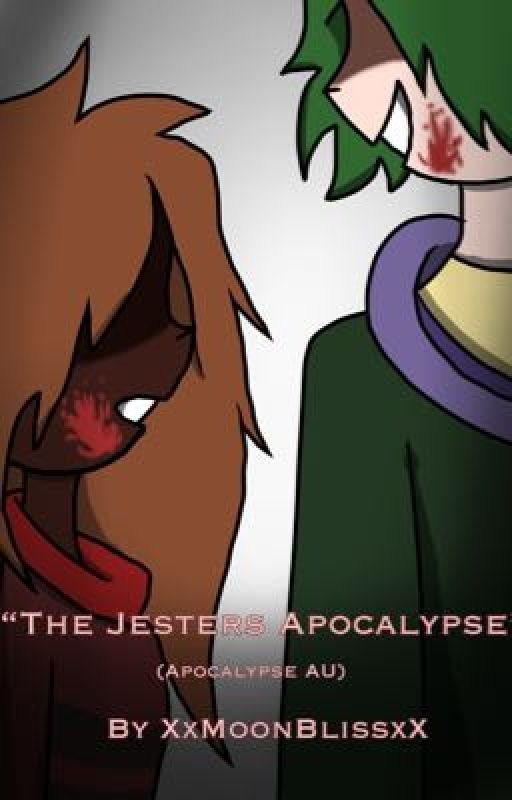 The Jesters Apocalypse {THQ? AU} by XxMoon_BlissxX