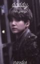 daddy | min yoongi x reader by chanxfics