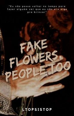 fake flowers, people too • {lwt hes} cover