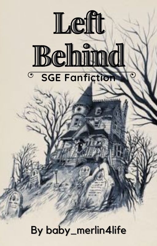 Left behind (SGE fanfic) by baby_merlin4life