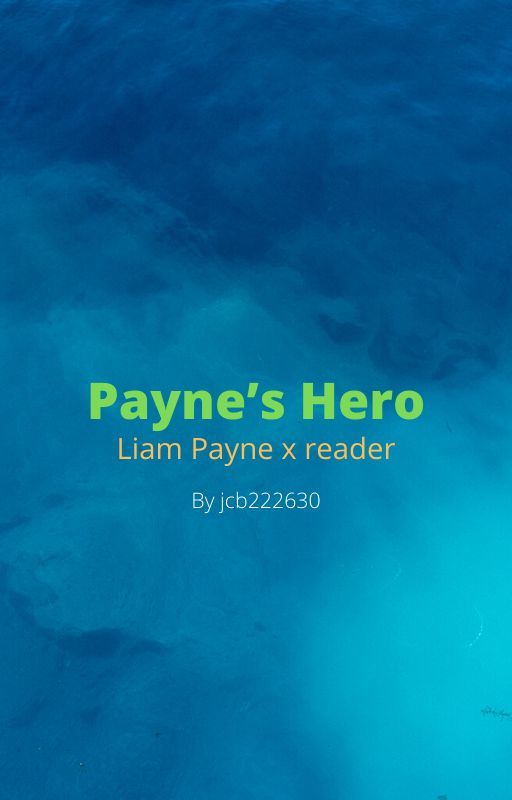 Payne's Hero Liam Payne x reader by Jcb222630