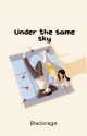 Under The Same Sky (#1) [UNEDITED] by BlackRage