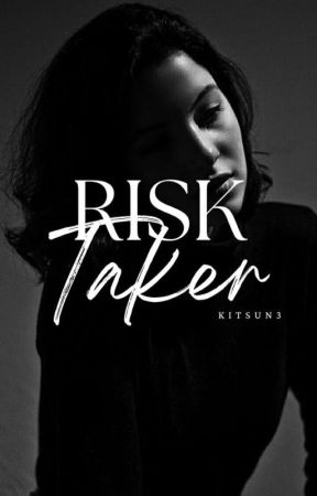 Risk Taker ✔ by _KITSUN3_