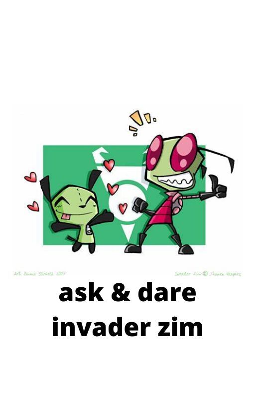 ASK & DARE INVADER ZIM by Rebeccatmntlover6548