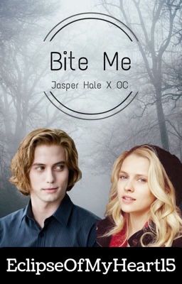 Bite Me (Jasper Hale X OC)                            (On permanent hiatus) cover