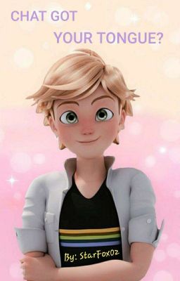 Chat Got Your Tongue? | Adrien Agreste Fanfiction  cover