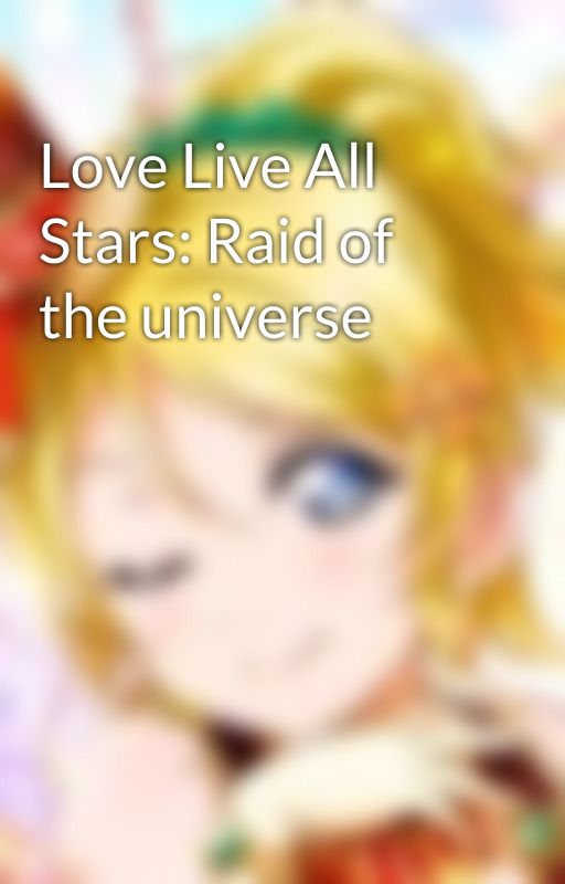 Love Live All Stars: Raid of the universe by Atsuixx