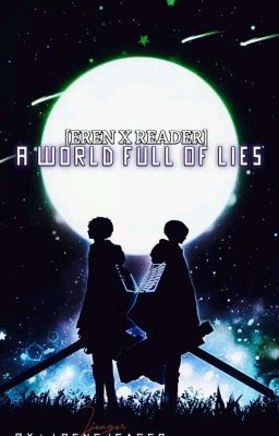 ✓Eren Yeager X Female OC •| A World Full Of Lies|•  cover