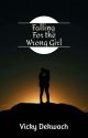 Falling For The Wrong Girl by VickyDekwach