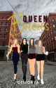 Queen Bitches (COMPLETED/REVISING)✔ by gemorya