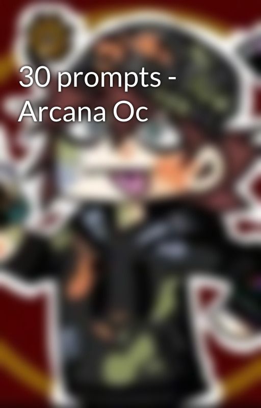 30 prompts - Arcana Oc by Layers_bloody_sun