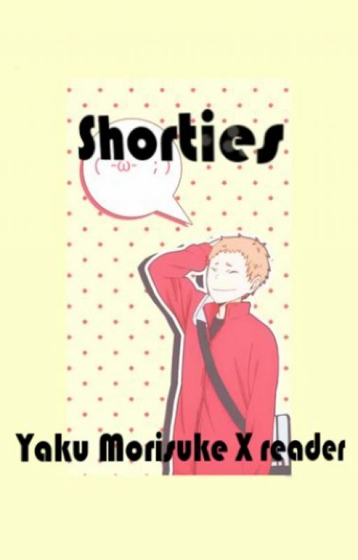 Shorties {Yaku Morisuke x Reader} by imaboke24