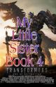 Transformers *My Little Sister* Book 4 by Midnight_433334