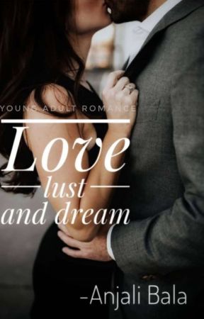 love lust and dream by anjalibala5