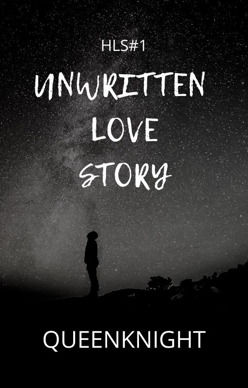 UNWRITTEN LOVE STORY by QUEENKNIGHT13