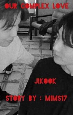 our complex love ( Jikook Fanfiction) cover