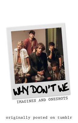 WHY DON'T WE IMAGINES & ONESHOTS cover