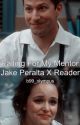 Falling For My Mentor Jake Peralta X Reader by mamm0nswife