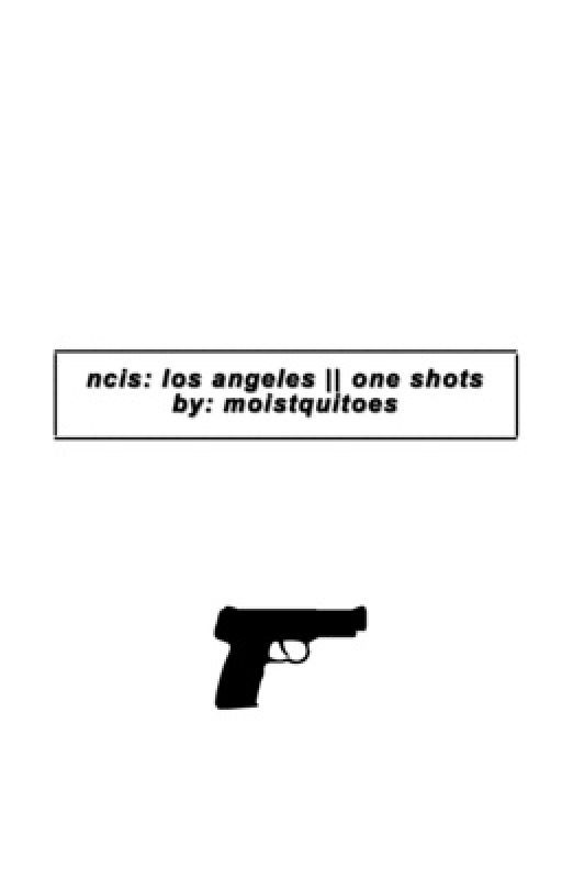 ncis: los angeles || one shots by moistquitoes