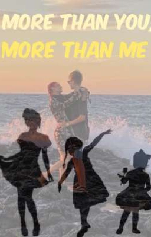 More Than You, More Than Me by hd1606