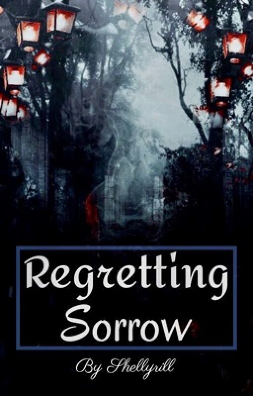 Regretting Sorrow by Shellyrill