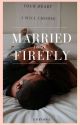 Married to a firefly • Completed by fionosa