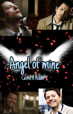 Angel Of Mine (castiel x reader) cover