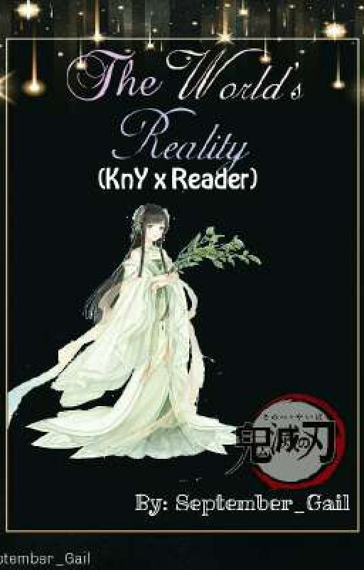 The World's reality (KNY x Reader)  by September_Gail