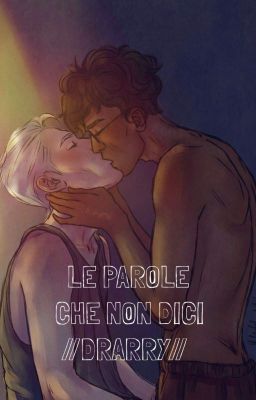 Le Parole Che Non Dici // Drarry // cover