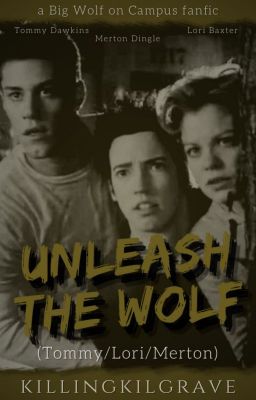 Unleash The Wolf || Tommy/Lori/Merton ✔ cover