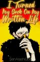 I Turned My Back On My Written Life (MHA/BNHA Fanfic) by SenArashiG05