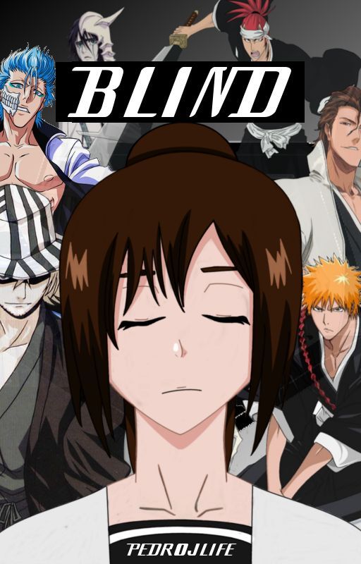 Blind (Bleach Fanfiction) by PedroJLife