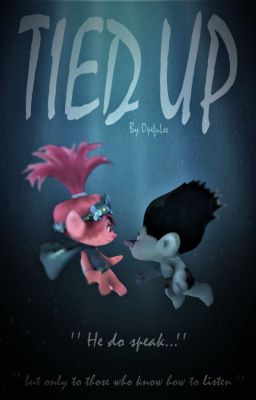 TIED UP || Broppy / Trolls Story cover