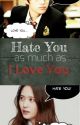 Love You As Much As I Hate You (KIM MYUNGSOO/L INFINITE FANFIC) by rinienarinie