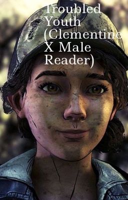 Troubled Youth (Clementine X Male Reader) cover