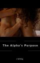 The Alpha's Purpose (18 ) [Complete] by jwriting1