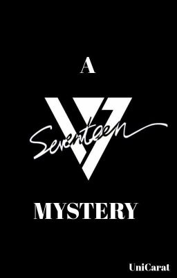 A SEVENTEEN MYSTERY (Seventeen Fanfic) cover