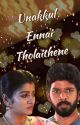 Unakkul ennai tholaithene by RShri21