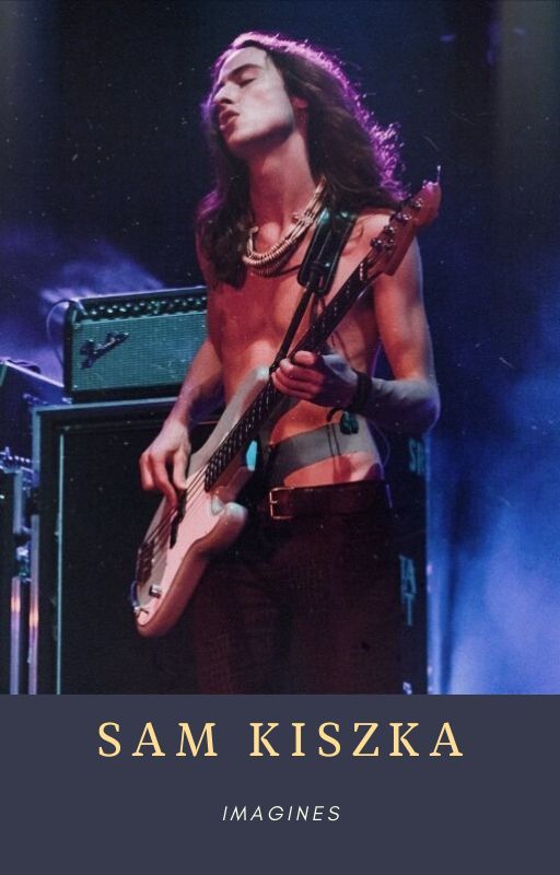 Sam Kiszka Imagines by SupersonicDarling