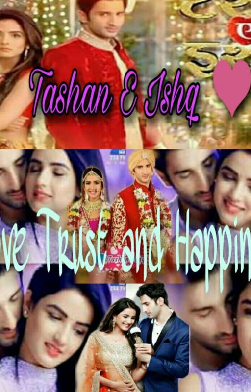 Tashan E Ishq ❤ Love Trust and Happiness ❤(Complete✓✓) by PayalGupta2001