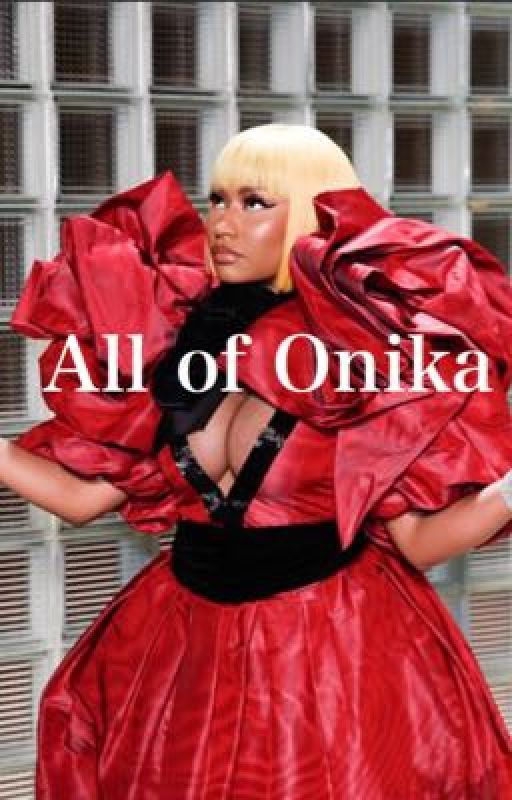 All Of Onika by Nicki_Meek50