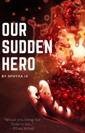 Our Sudden Hero (a project) by SphyxaIX