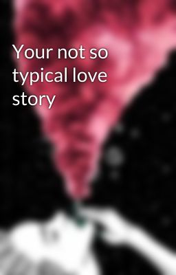 Your not so typical love story cover